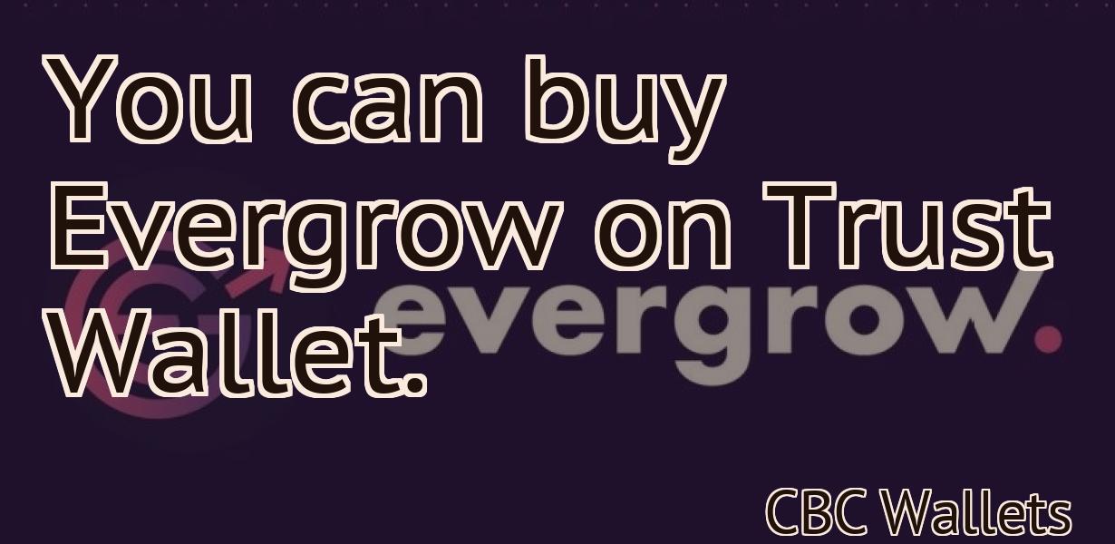 You can buy Evergrow on Trust Wallet.