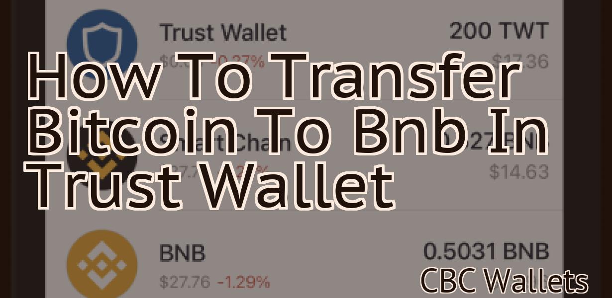 How To Transfer Bitcoin To Bnb In Trust Wallet