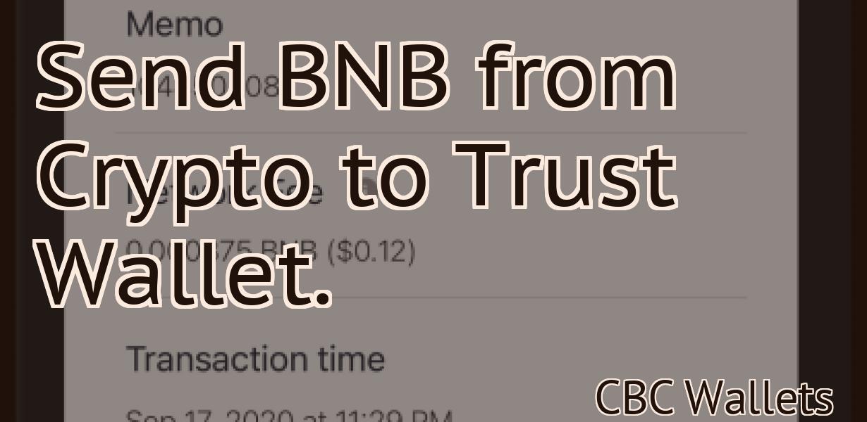 Send BNB from Crypto to Trust Wallet.