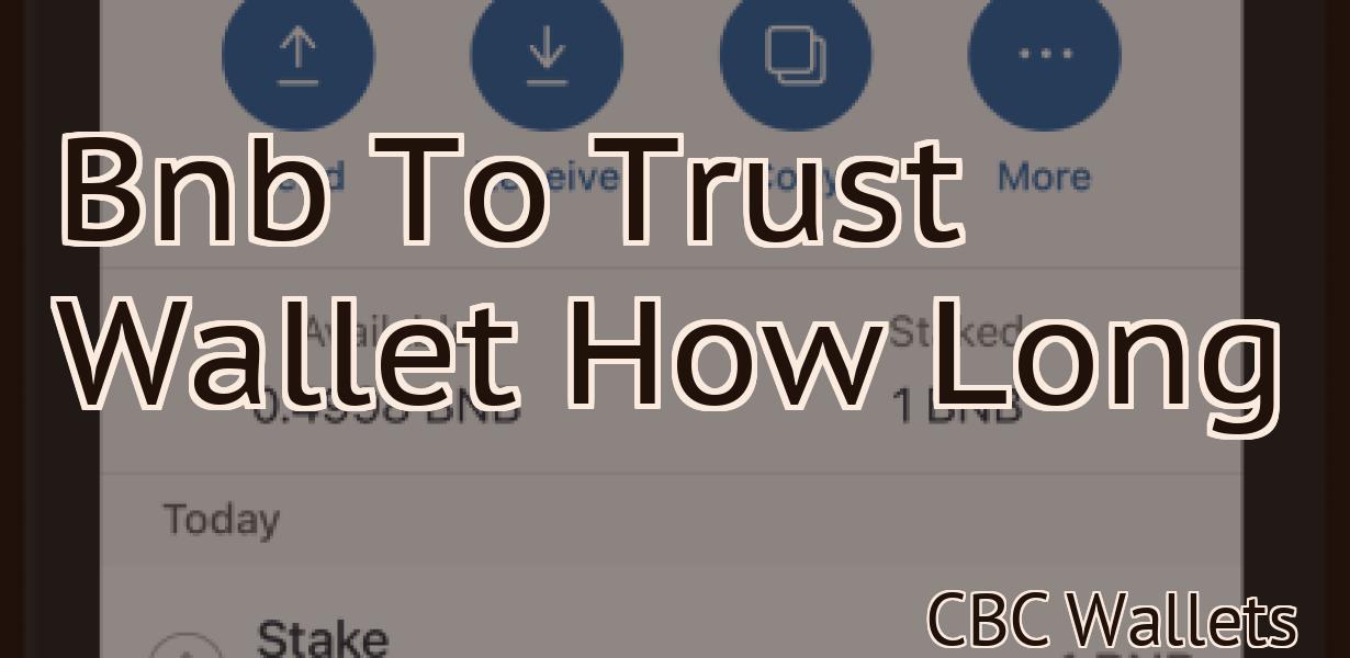 Bnb To Trust Wallet How Long