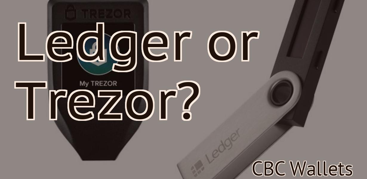 Ledger or Trezor?