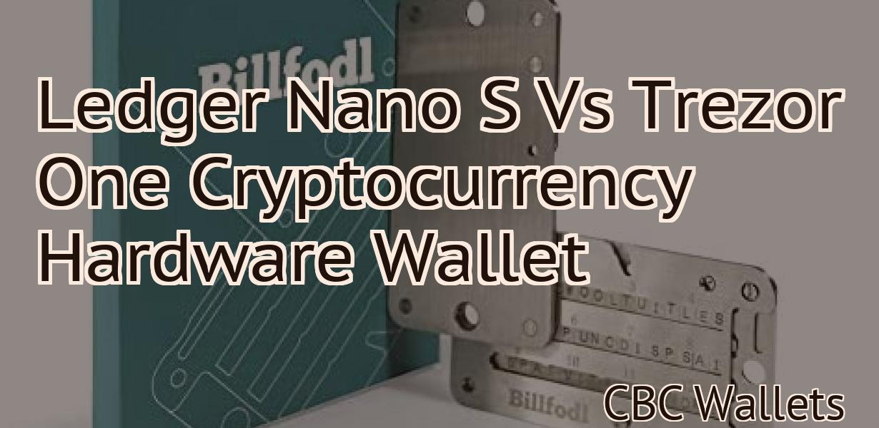 Ledger Nano S Vs Trezor One Cryptocurrency Hardware Wallet