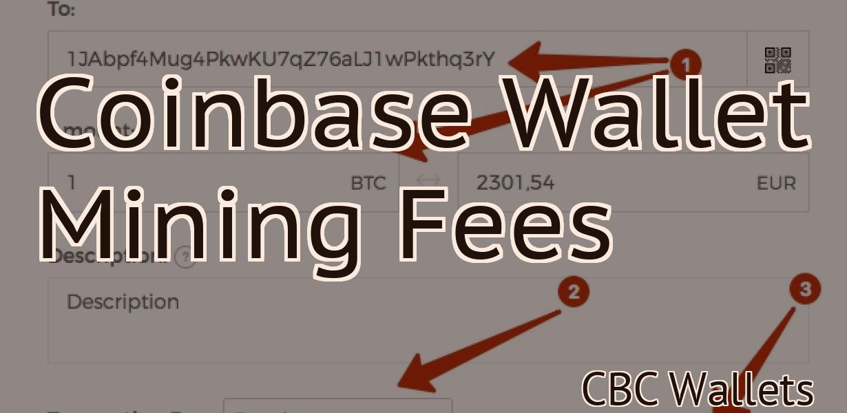 Coinbase Wallet Mining Fees