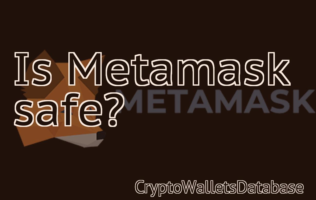 Is Metamask safe?