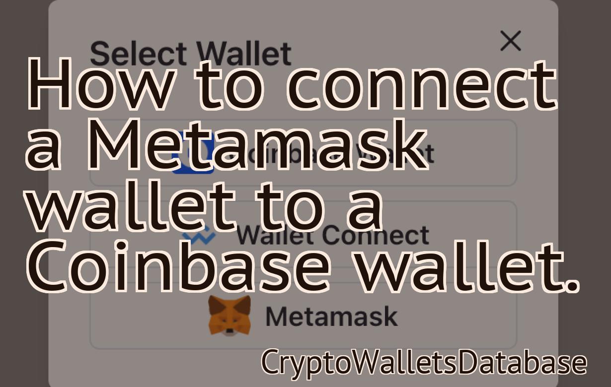 How to connect a Metamask wallet to a Coinbase wallet.