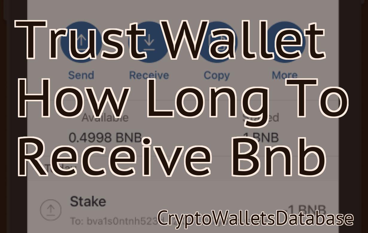 Trust Wallet How Long To Receive Bnb