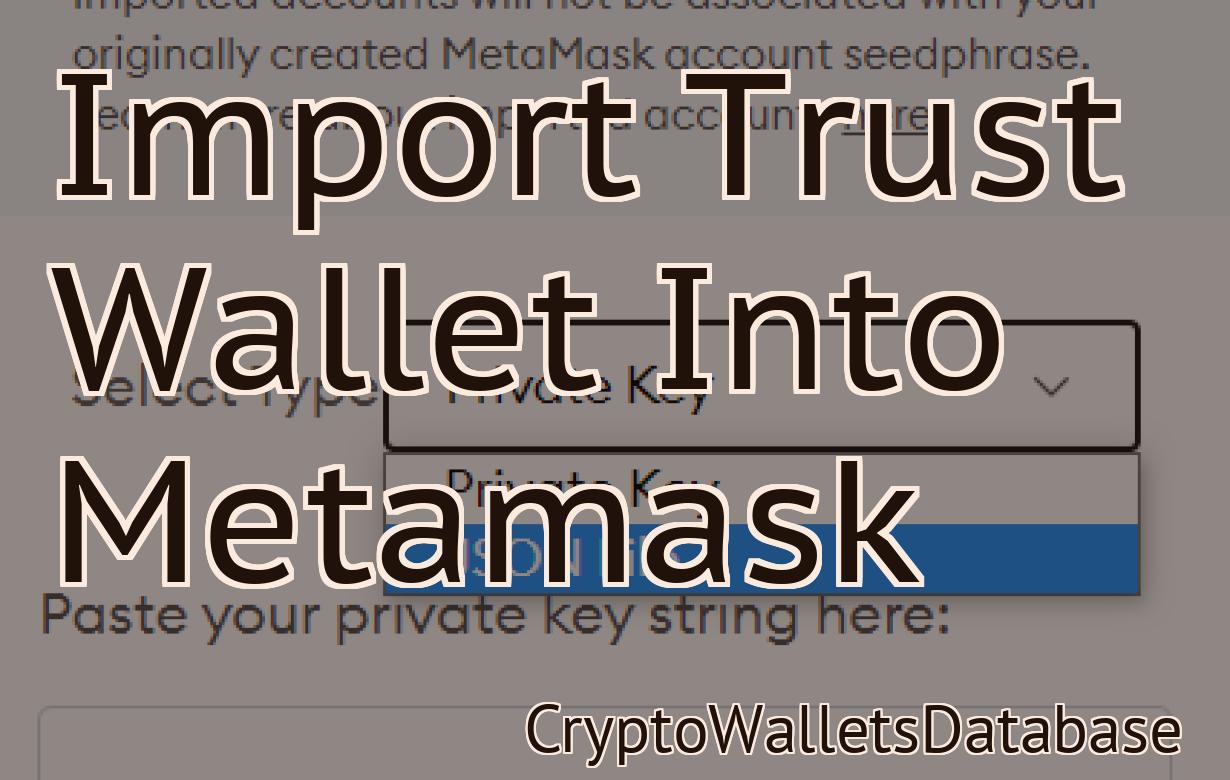 Import Trust Wallet Into Metamask