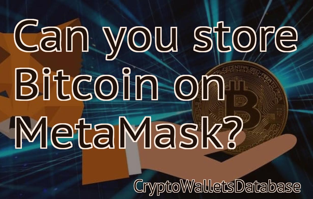 Can you store Bitcoin on MetaMask?