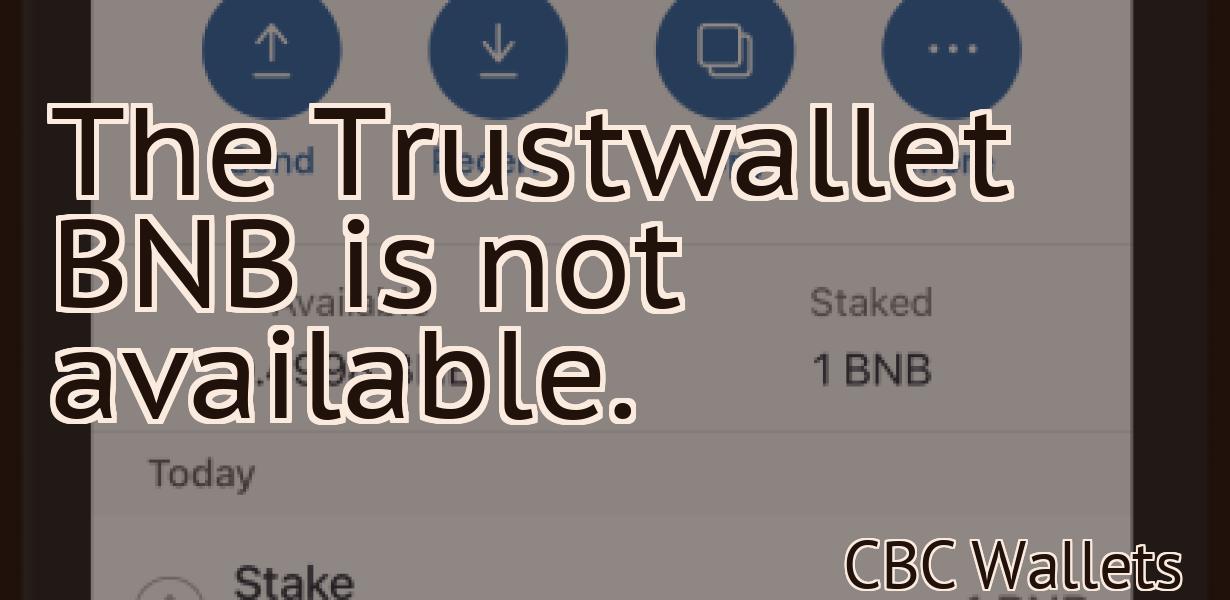 The Trustwallet BNB is not available.
