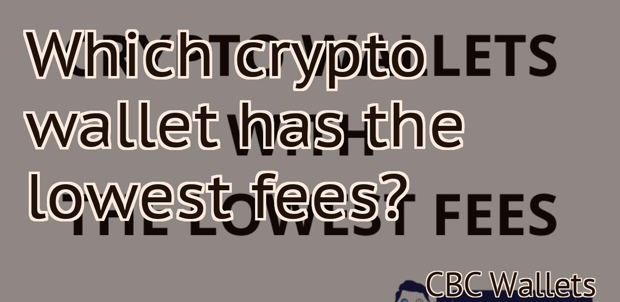 Which crypto wallet has the lowest fees?