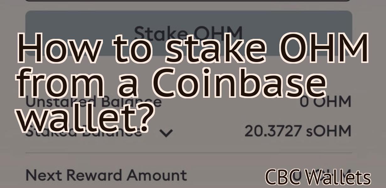 How to stake OHM from a Coinbase wallet?