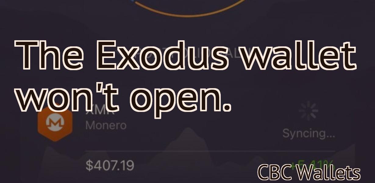 The Exodus wallet won't open.
