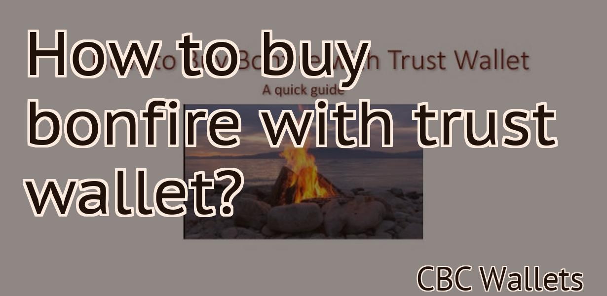 How to buy bonfire with trust wallet?