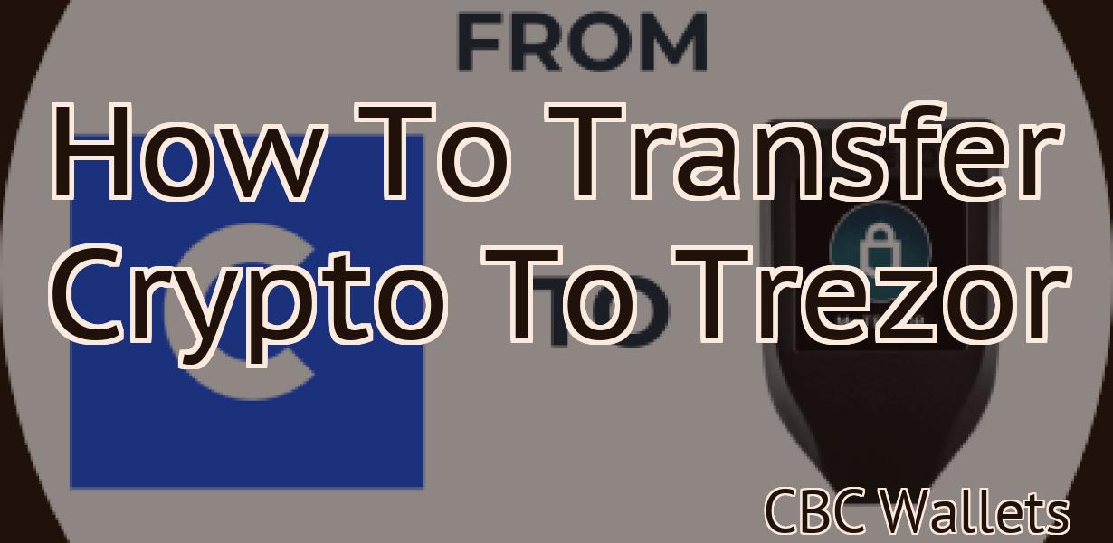 How To Transfer Crypto To Trezor