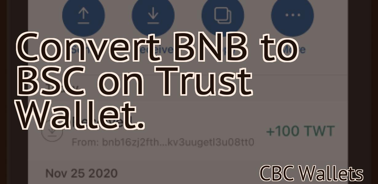 Convert BNB to BSC on Trust Wallet.