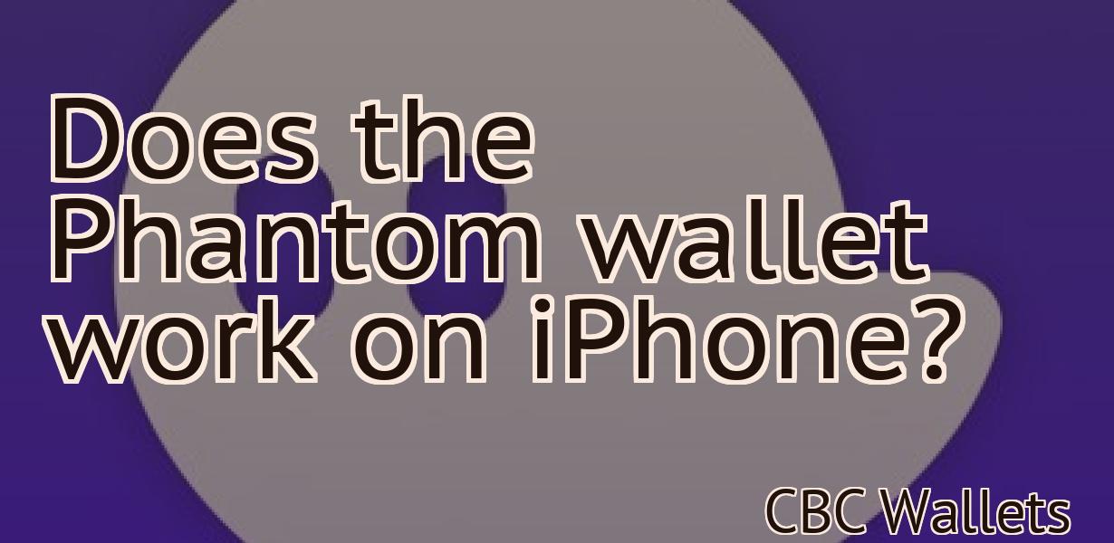 Does the Phantom wallet work on iPhone?