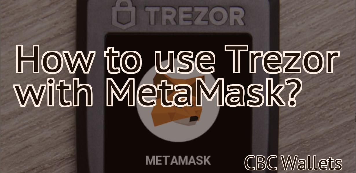 How to use Trezor with MetaMask?