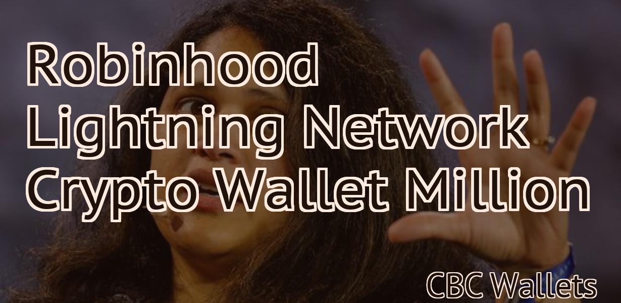 Robinhood Lightning Network Crypto Wallet Million