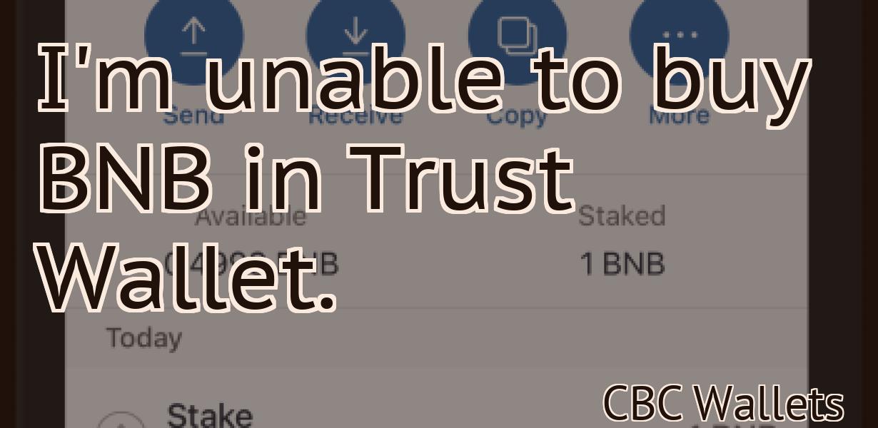 I'm unable to buy BNB in Trust Wallet.
