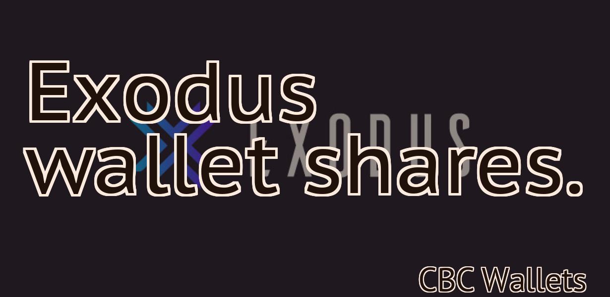 Exodus wallet shares.