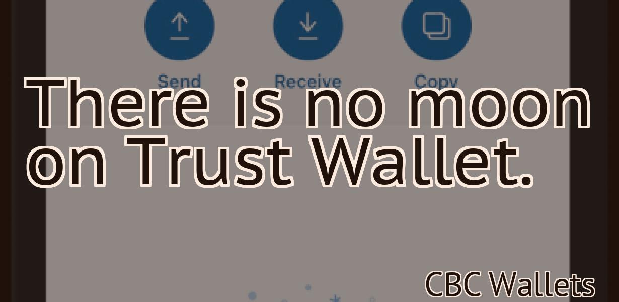 There is no moon on Trust Wallet.