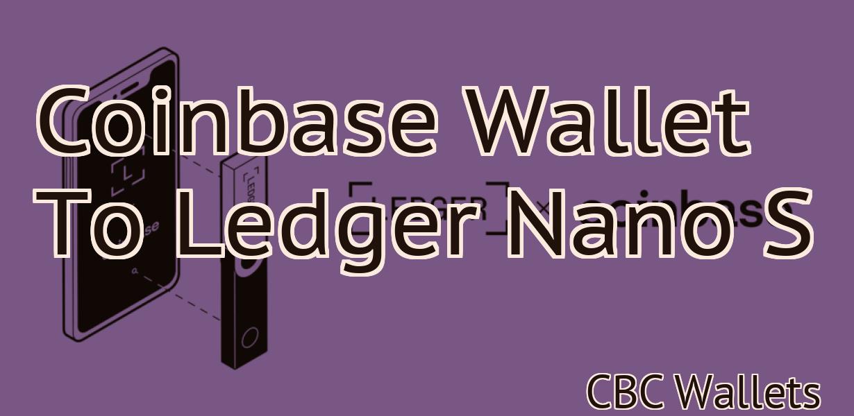 Coinbase Wallet To Ledger Nano S
