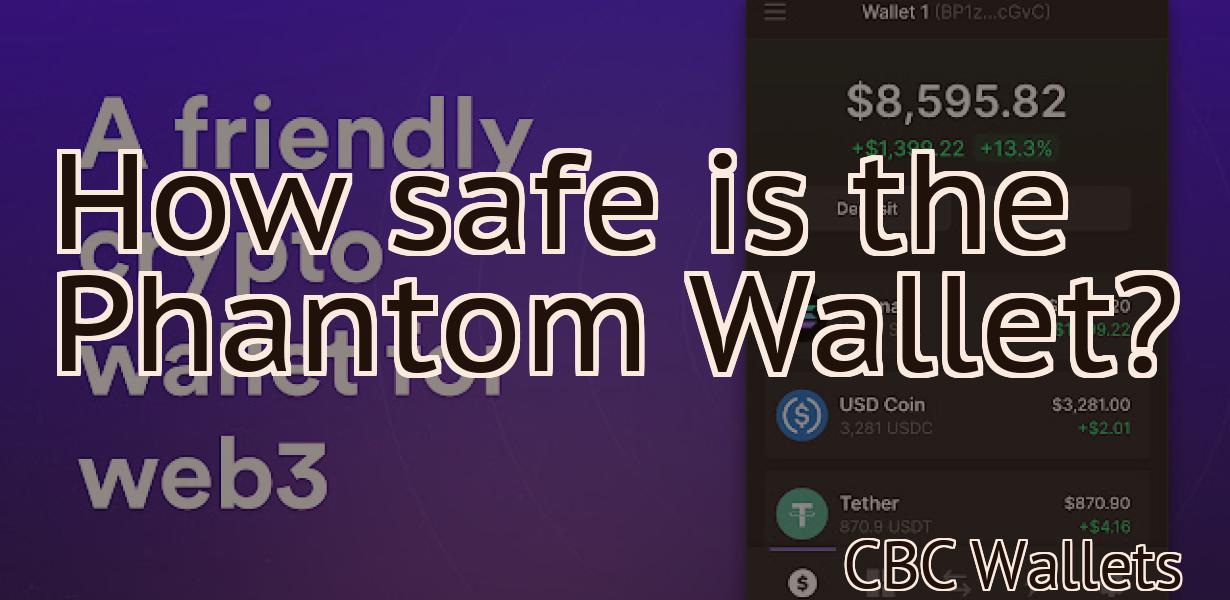 How safe is the Phantom Wallet?