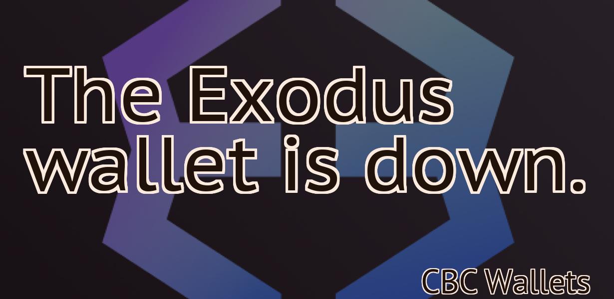 The Exodus wallet is down.