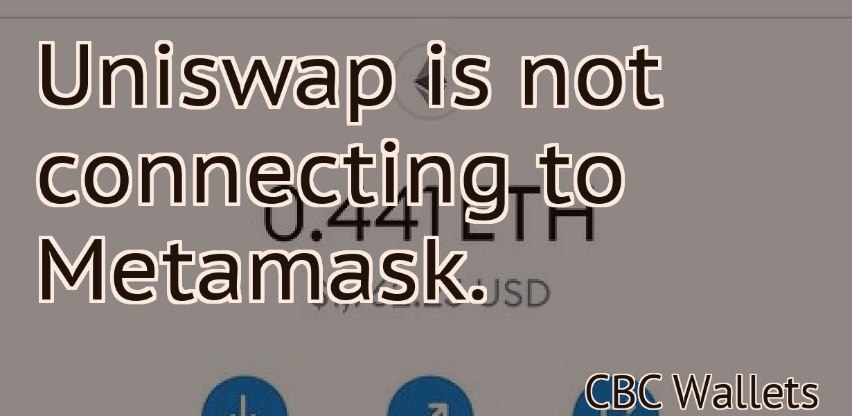 Uniswap is not connecting to Metamask.