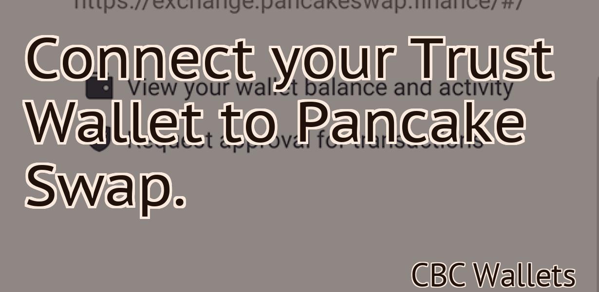 Connect your Trust Wallet to Pancake Swap.