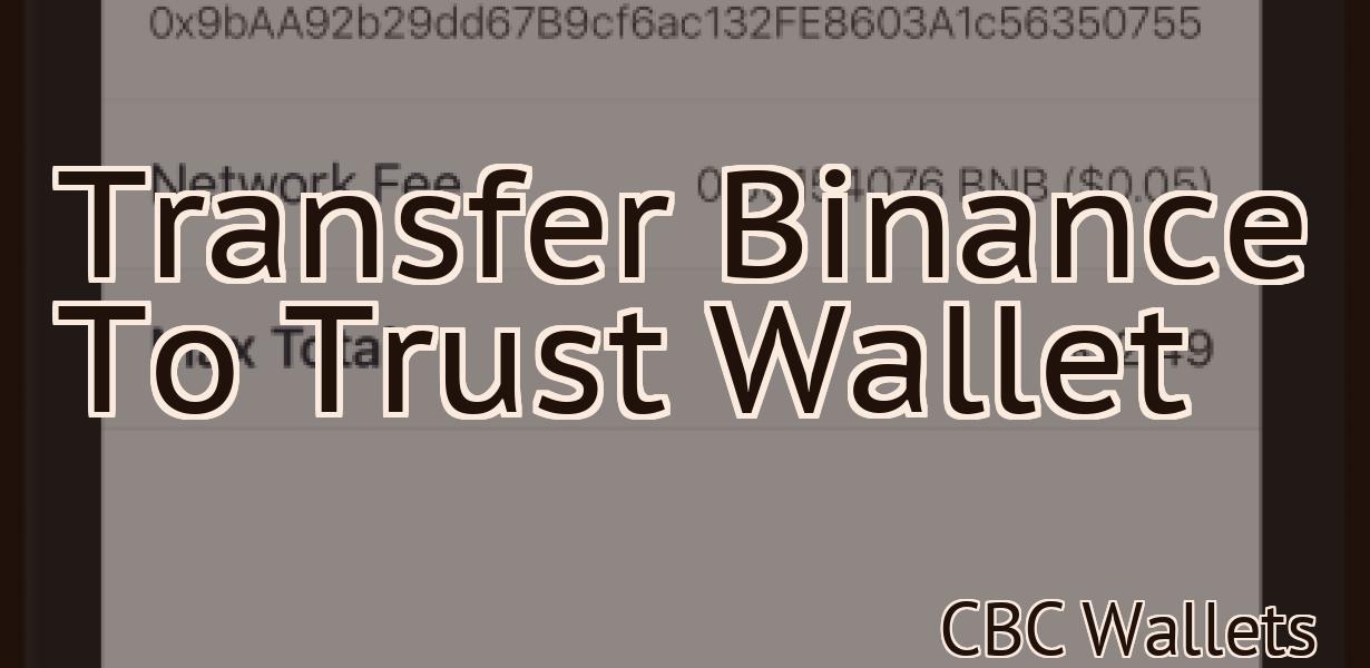 Transfer Binance To Trust Wallet