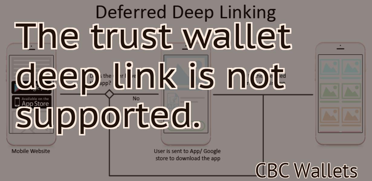 The trust wallet deep link is not supported.