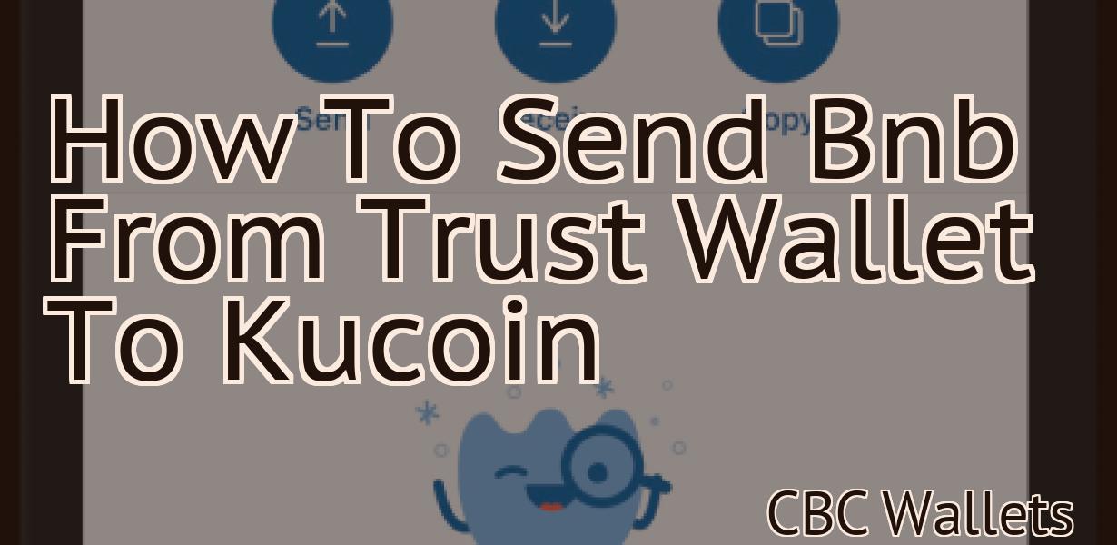 How To Send Bnb From Trust Wallet To Kucoin