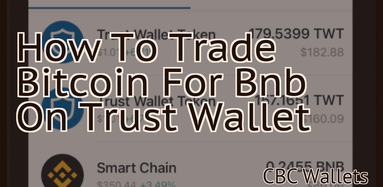 How To Trade Bitcoin For Bnb On Trust Wallet