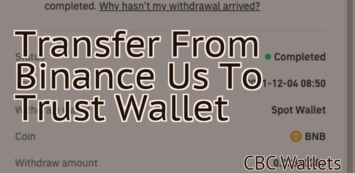 Transfer From Binance Us To Trust Wallet