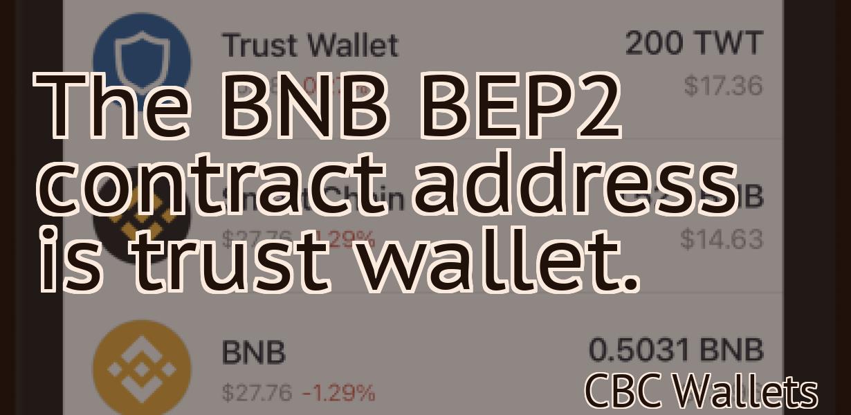 The BNB BEP2 contract address is trust wallet.