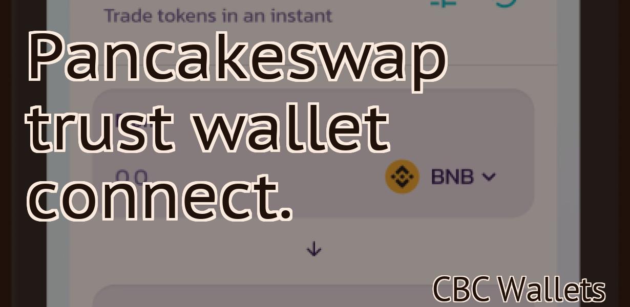 Pancakeswap trust wallet connect.