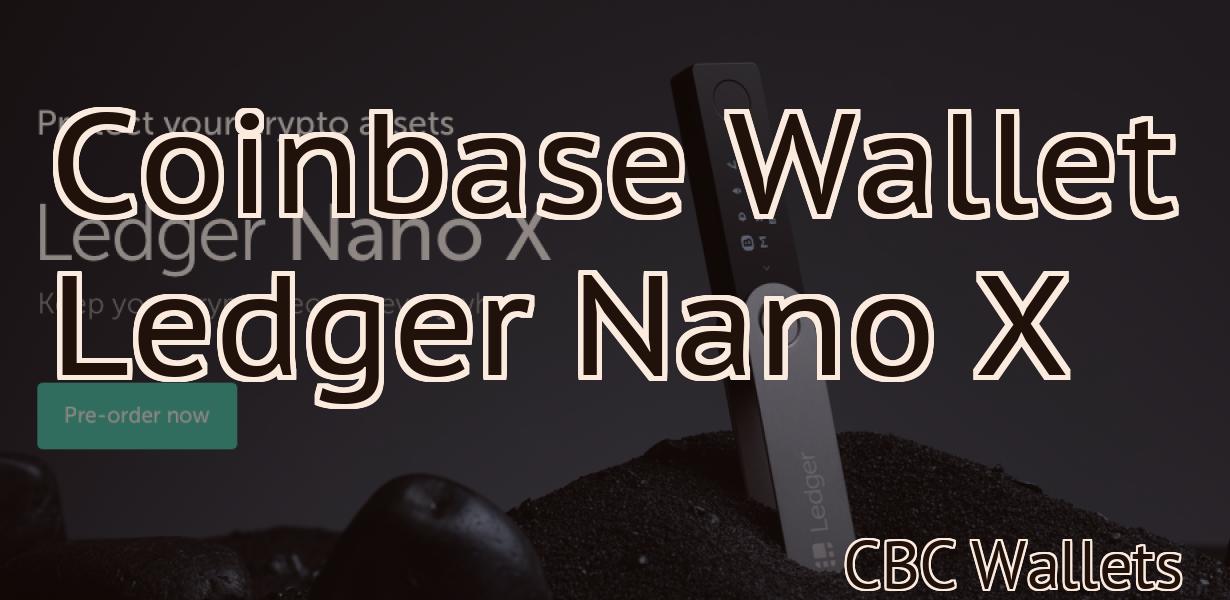 Coinbase Wallet Ledger Nano X