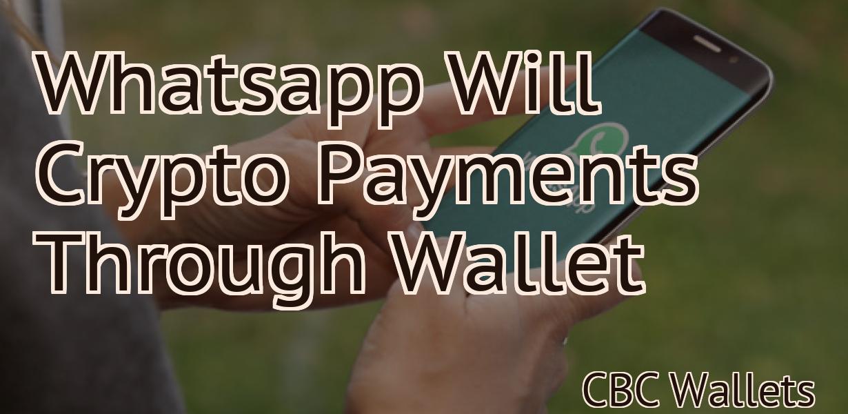 Whatsapp Will Crypto Payments Through Wallet