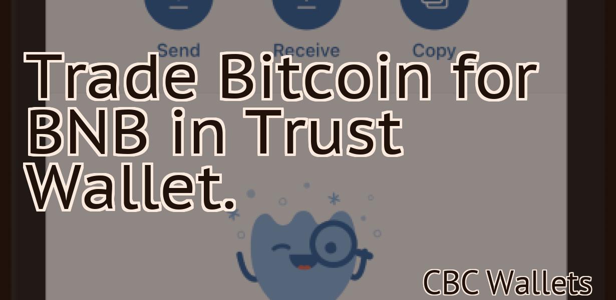 Trade Bitcoin for BNB in Trust Wallet.