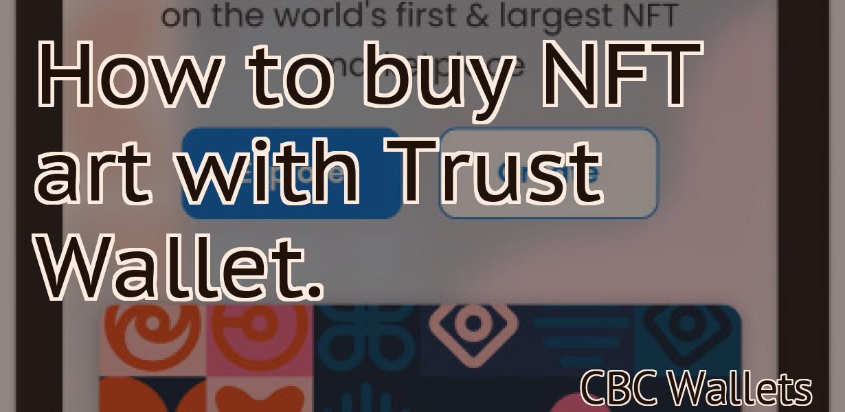 How to buy NFT art with Trust Wallet.