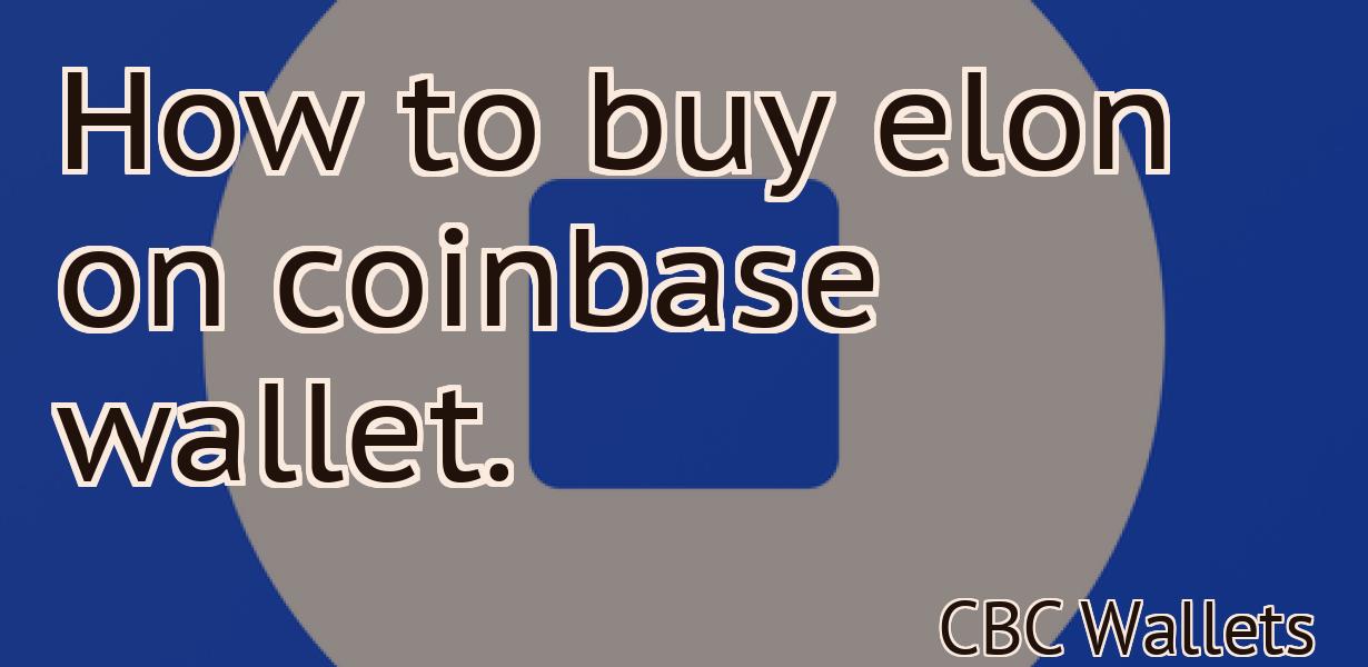 How to buy elon on coinbase wallet.