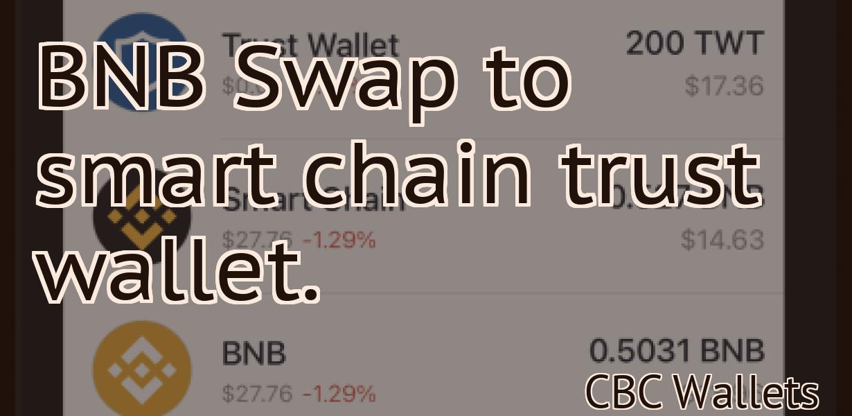 BNB Swap to smart chain trust wallet.