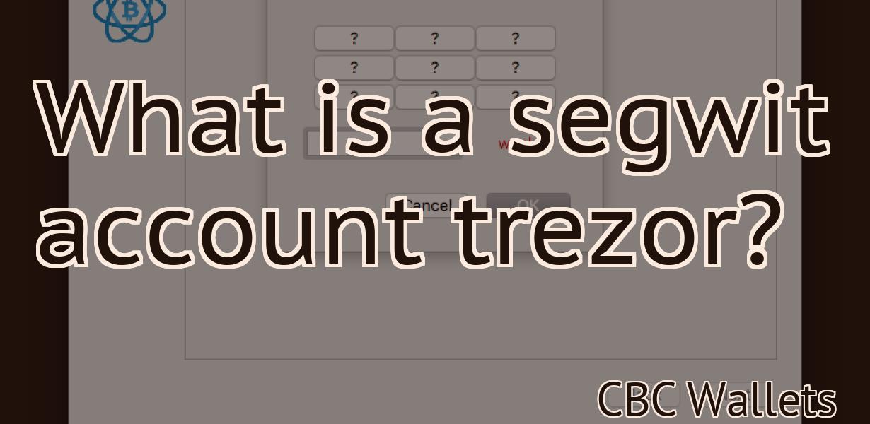 What is a segwit account trezor?