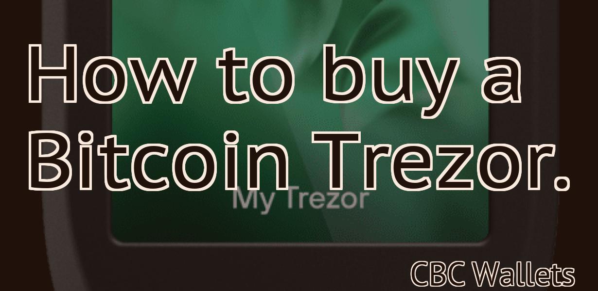 How to buy a Bitcoin Trezor.