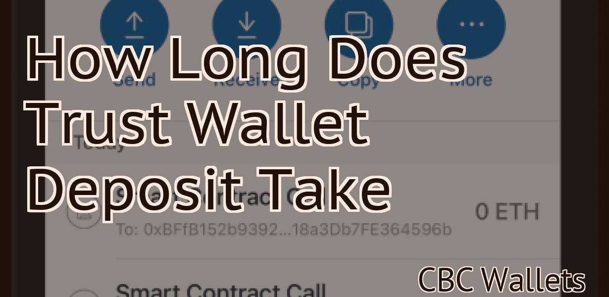 How Long Does Trust Wallet Deposit Take
