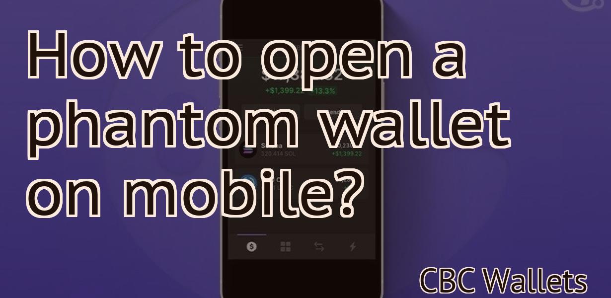 How to open a phantom wallet on mobile?