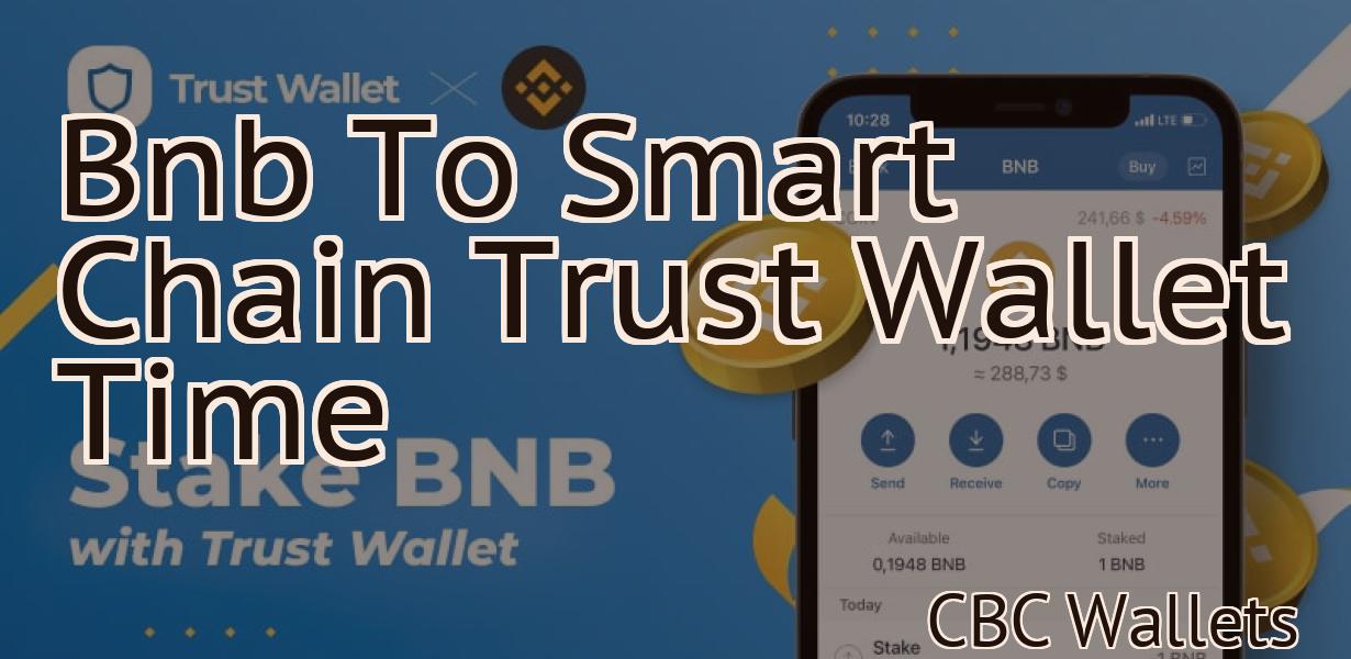 Bnb To Smart Chain Trust Wallet Time