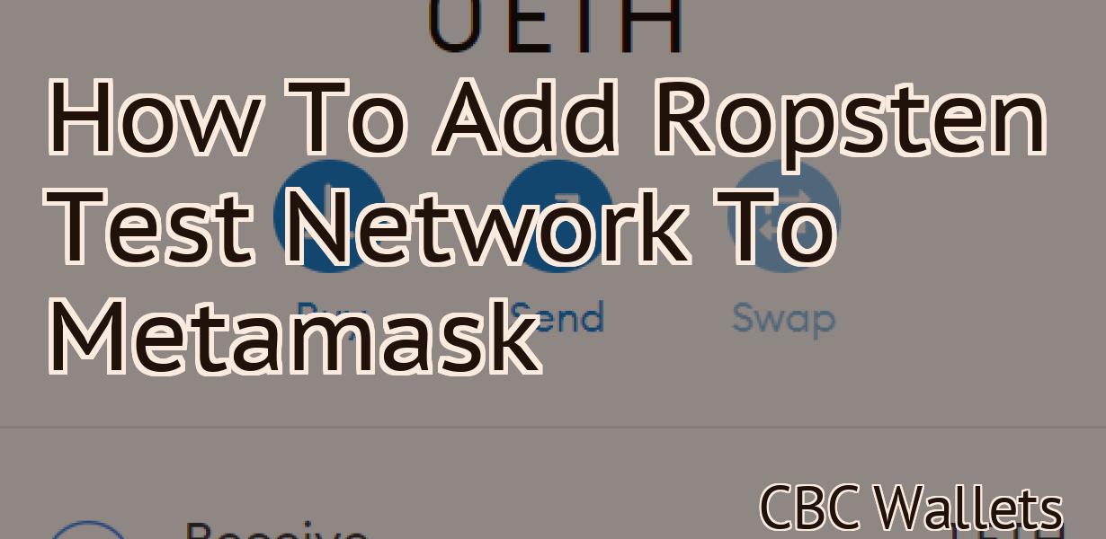 How To Add Ropsten Test Network To Metamask