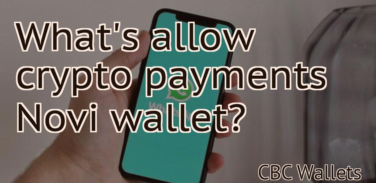 What's allow crypto payments Novi wallet?